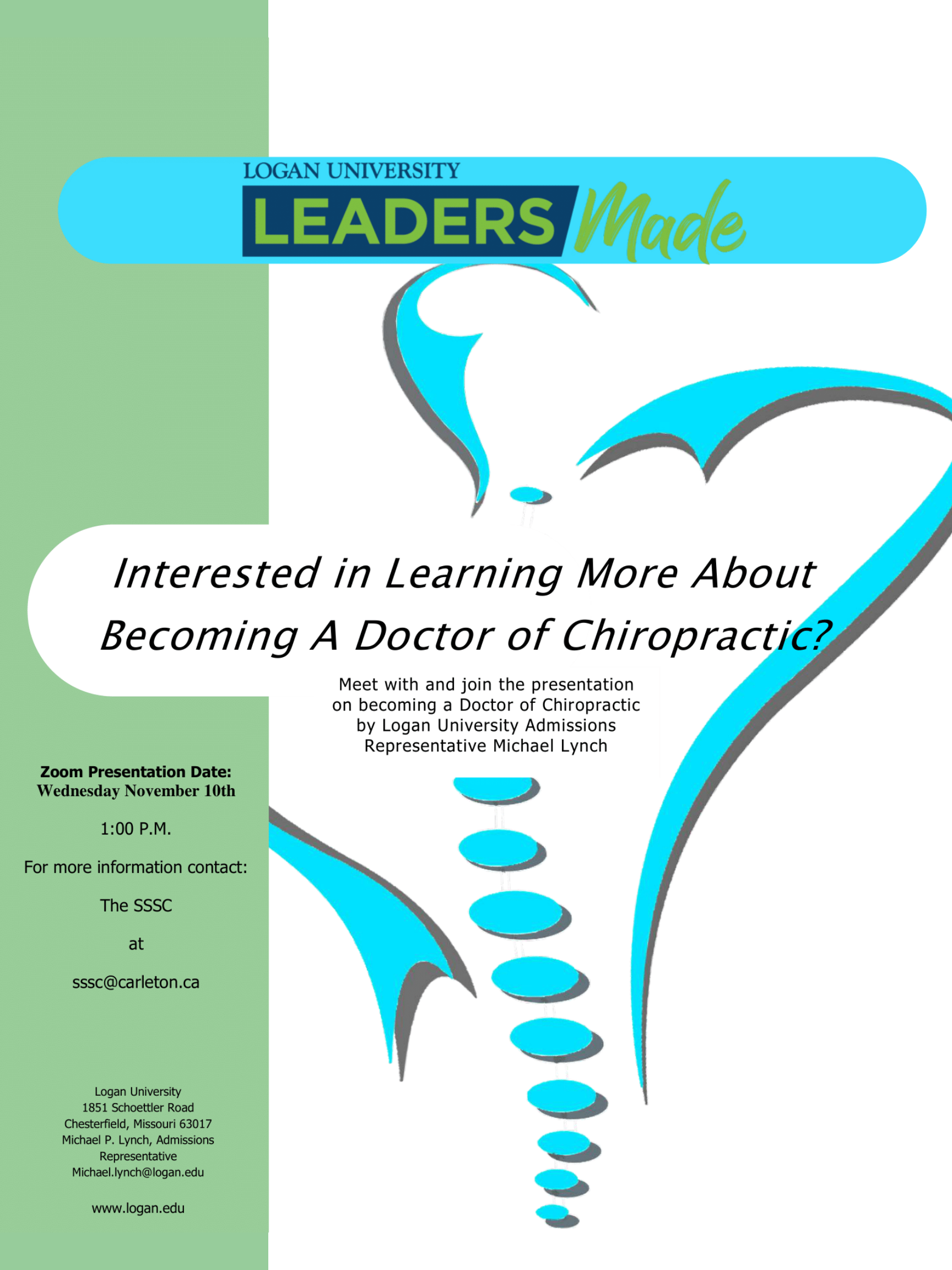 Poster for Chiropractic Info Session. Text reads "Logan University, Leaders Made. Interested in Learning More about Becoming a Doctor of Chiropractic? Meet with and join the presentation on becoming a Doctor of Chiropractic by Logan University Admissions Representative Michael Lynch. Zoom Presentation Date: Wednesday, November 10th, 1:00pm. For more information visit sssc.carleton.ca