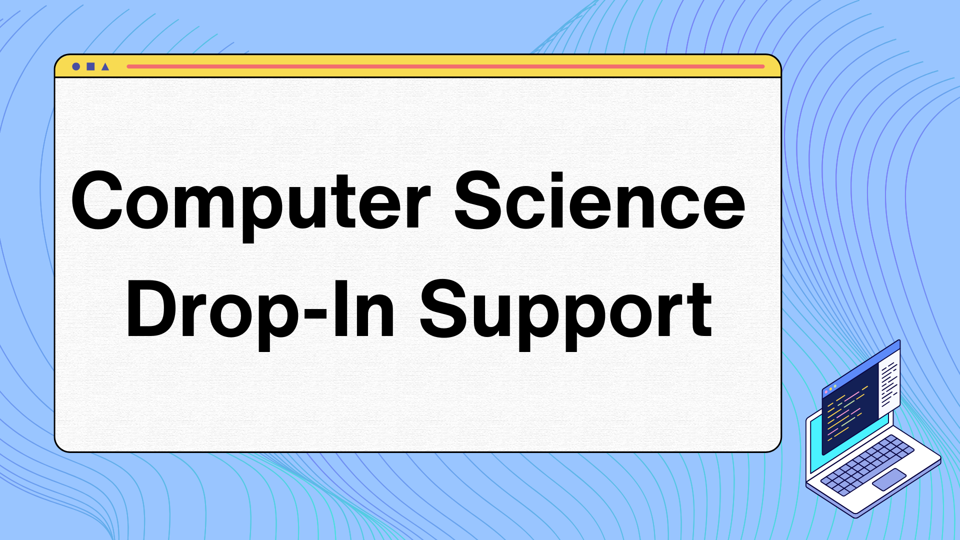 Computer Science Drop-In Support Website Graphic.