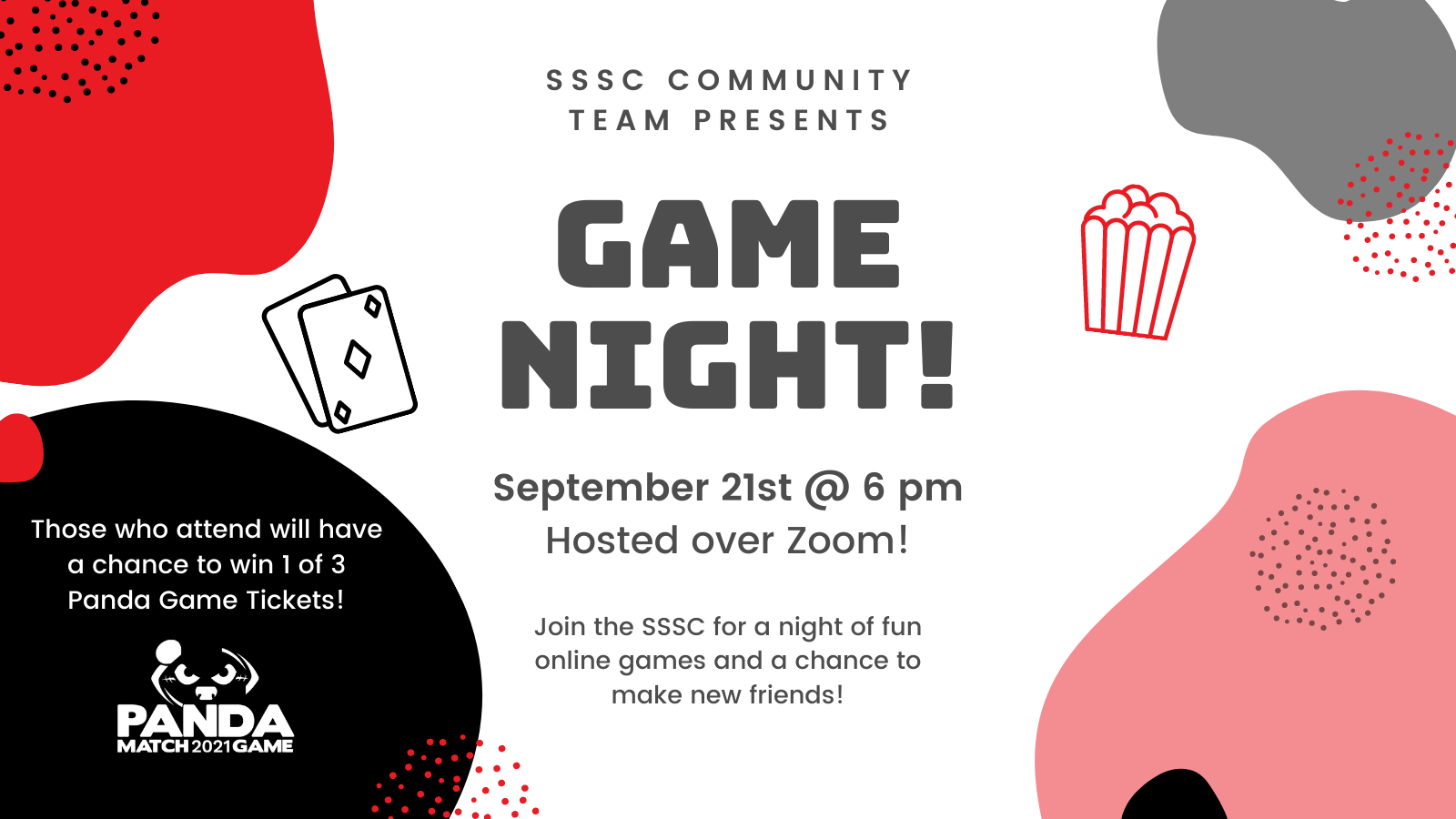 Poster for the SSSC event Game Night. Text from top to bottom reads “SSSC Community Team Presents Game Night. September 21st @ 6pm, Hosted over Zoom! Join the SSSC for a night of fun online games and a chance to make new friends! Those who attend will have a chance to win 1 of 3 Panda Game Tickets! Panda Match 2021 Game.” 