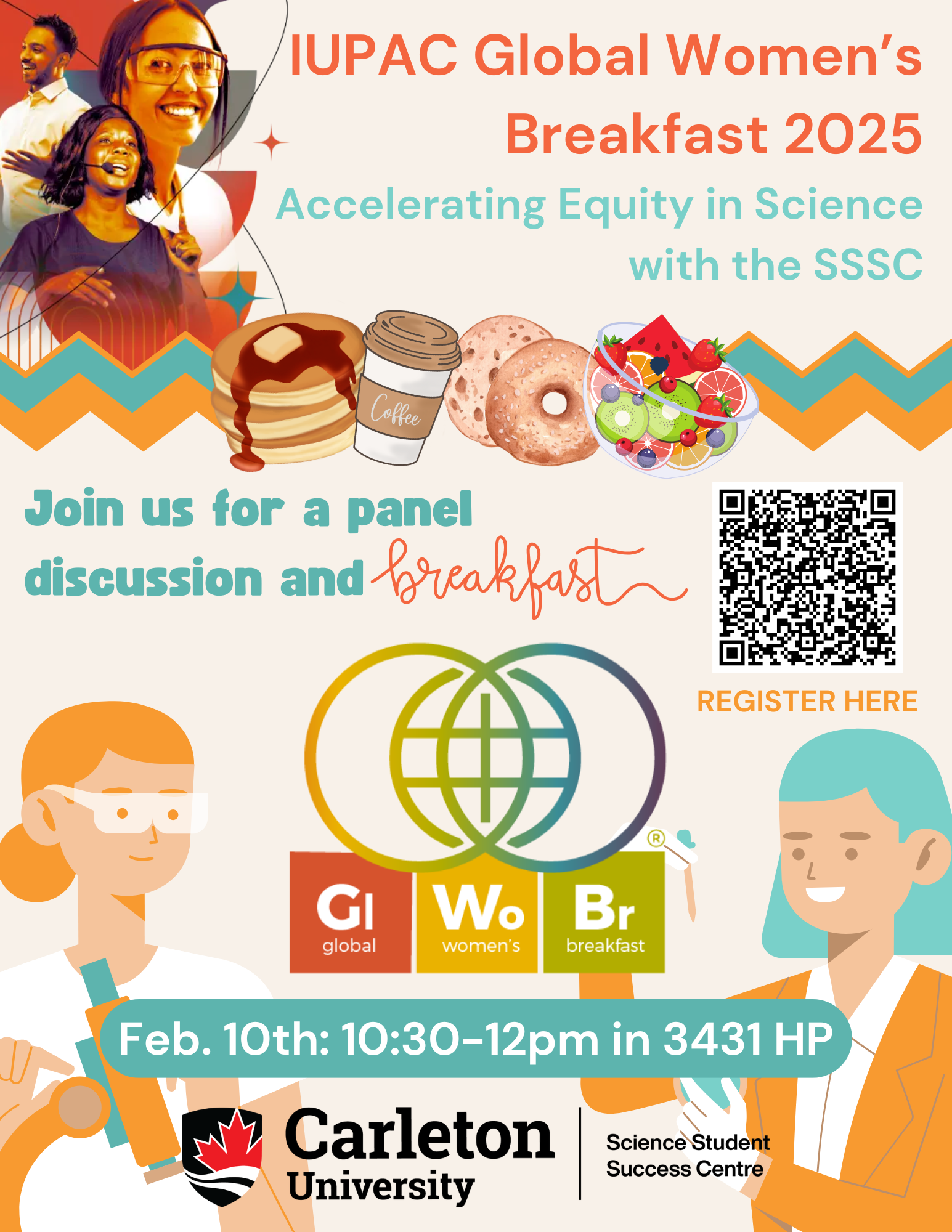 Poster with text. Text reads: IUPAC Global Women's Breakfast 2025: Accelerating Equity in Science with the SSSC. Join us for a panel discussion and breakfast! Feb. 10th: 10:30-12pm in 3431 HP. Carleton University | Science Student Success Centre.